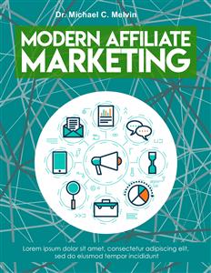Modern Affiliate Marketing - Dr. Michael C. Melvin - E-Book