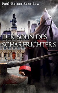 Der Sohn des Scharfrichters - Paul Rainer Zernikow - E-Book