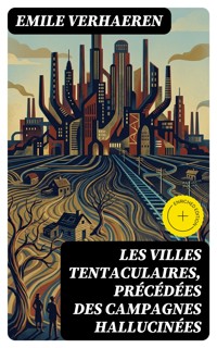 Les Villes tentaculaires, précédées des Campagnes hallucinées - Emile Verhaeren - E-Book