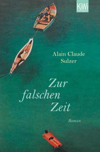 Zur falschen Zeit - Alain Claude Sulzer - E-Book