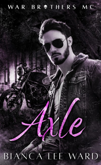 War Brothers MC: Axle - Bianca Lee Ward - E-Book