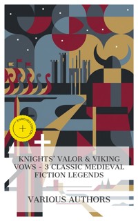 Knights' Valor & Viking Vows – 3 Classic Medieval Fiction Legends - Charles Kingsley - E-Book