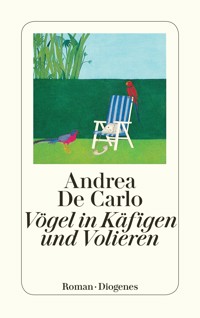 Vögel in Käfigen und Volieren - Andrea De Carlo - E-Book