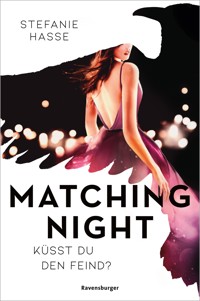 Matching Night, Band 1: Küsst du den Feind? (Gewinner des Lovelybooks-Leserpreises 2021) - Stefanie Hasse - E-Book
