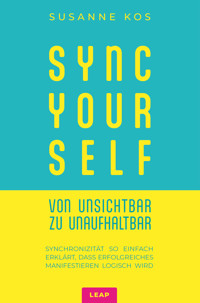 SYNC YOUR SELF – von Unsichtbar zu Unaufhaltbar - Susanne Kos - E-Book