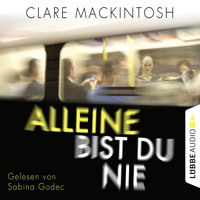 Alleine bist du nie (Gekürzt) - Clare Mackintosh - Hörbuch