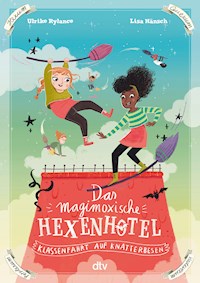 Das magimoxische Hexenhotel – Klassenfahrt auf Knatterbesen - Ulrike Rylance - E-Book