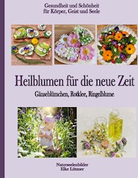 Heilblumen für die neue Zeit - Elke Lützner - E-Book