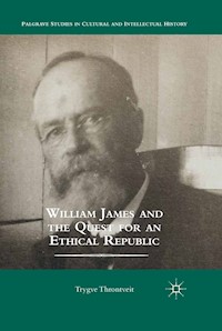 William James and the Quest for an Ethical Republic - Trygve Throntveit - E-Book
