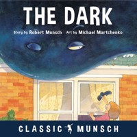 The Dark - Classic Munsch Audio (Unabridged) - Robert Munsch - Hörbuch