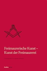 Freimaurerische Kunst - Kunst der Freimaurerei -  - E-Book