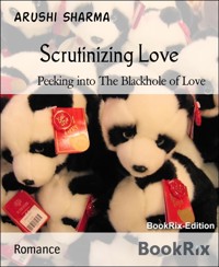 Scrutinizing Love - Arushi Sharma - E-Book