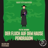 Der Fluch auf dem Hause Pendragon - Gilbert Keith Chesterton - Hörbuch