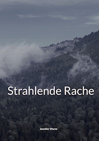 Strahlende Rache - Jennifer Wurm - E-Book