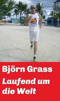 Laufend um die Welt - Björn Grass - E-Book