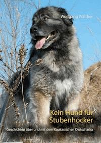 Kein Hund für Stubenhocker - Wolfgang Walther - E-Book