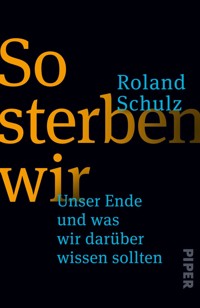So sterben wir - Roland Schulz - E-Book