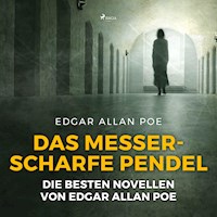 Das messerscharfe Pendel - Die besten Novellen von Edgar Allan Poe (Ungekürzt) - Edgar Allan Poe - Hörbuch