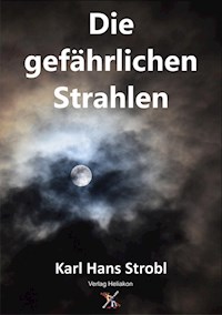 Die gefährlichen Strahlen - Karl Hans Strobl - E-Book