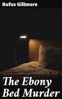 The Ebony Bed Murder - Rufus Gillmore - E-Book