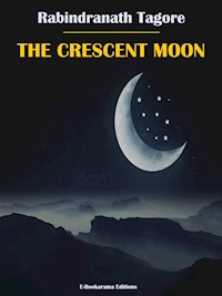The Crescent Moon - Rabindranath Tagore - E-Book