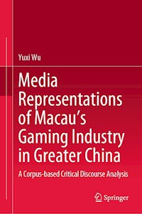 Media Representations of Macau’s Gaming Industry in Greater China - Yuxi Wu - E-Book