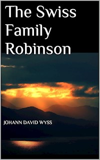 The Swiss Family Robinson - Johann David Wyss - E-Book