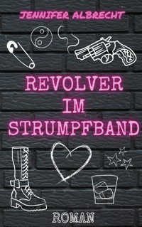 Revolver im Strumpfband - Jennifer Albrecht - E-Book