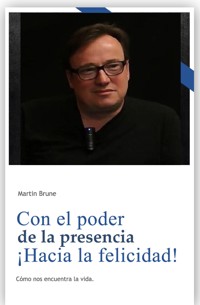 Con el poder de la presencia ¡Hacia la felicidad! - Martin Brune - E-Book