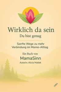 Wirklich da sein - Alicia Mallek - E-Book