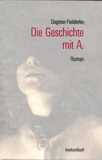 Die Geschichte mit A. - Dagmar Fedderke - E-Book