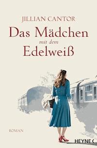 Das Mädchen mit dem Edelweiß - Jillian  Cantor - E-Book