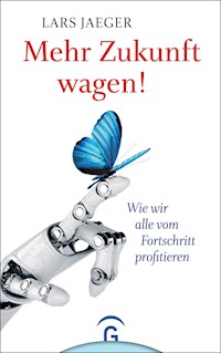 Mehr Zukunft wagen! - Lars Jaeger - E-Book