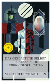 Das gespaltene Selbst – 3 klassische Horrorgeschichten - Mary Shelley - E-Book