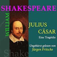 William Shakespeare: Julius Caesar. Eine Tragödie - William Shakespeare - Hörbuch