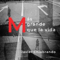 Más grande que la vida - Javier Chiabrando - Hörbuch