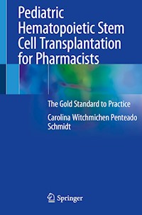 Pediatric Hematopoietic Stem Cell Transplantation for Pharmacists - Carolina Witchmichen Penteado Schmidt - E-Book