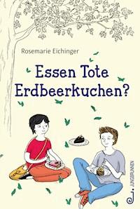 Essen Tote Erdbeerkuchen? - Rosemarie Eichinger - E-Book