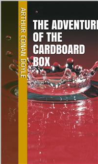 The Adventure of the Cardboard Box - Arthur Conan Doyle - E-Book