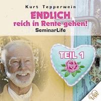 Endlich reich in Rente gehen! Seminar Life - Teil 1 -  - Hörbuch