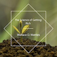 The Science of Getting Rich - Wallace D. Wattles - Hörbuch