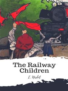 The Railway Children - E. Nesbit - E-Book