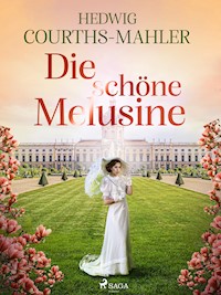 Die schöne Melusine - Hedwig Courths-Mahler - E-Book