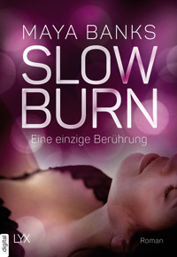 Slow Burn - Eine einzige Berührung - Maya Banks - E-Book