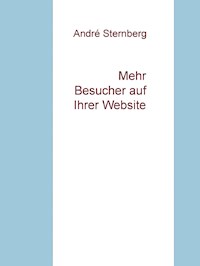 Mehr Besucher auf Ihrer Webseite - Andre Sternberg - E-Book