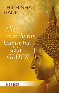 Alles, was du tun kannst für dein Glück - Thich Nhat Hanh - E-Book