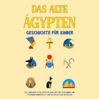 Das alte Ägypten - Geschichte für Kinder: Das Leben der alten Ägypter, Ihre Götter, Pharaonen und Pyramiden kindgerecht und unterhaltsam entdecken - Peer Galenski - Hörbuch