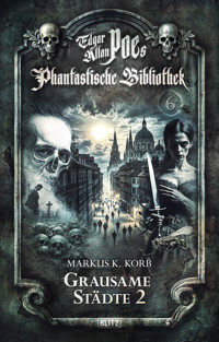 Edgar Allan Poe's Phantastische Bibliothek - Folge 6: Grausame Städte 2 - Markus K. Korb - E-Book