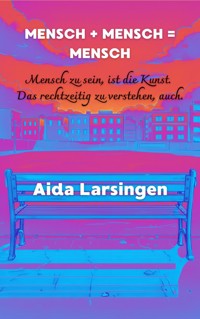 Mensch + Mensch = Mensch - Aida Larsingen - E-Book