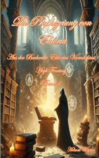 Die Prophezeiung von Eldoria - Helmut Wegner - E-Book